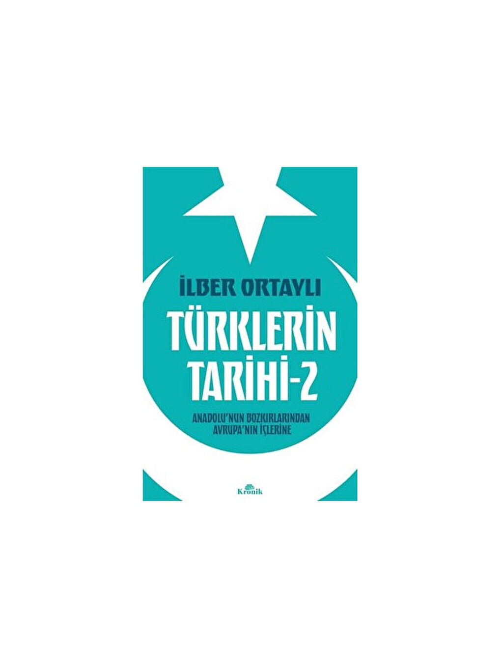 Türklerin Tarihi 2 İlber Ortaylı Kronik Yayınları