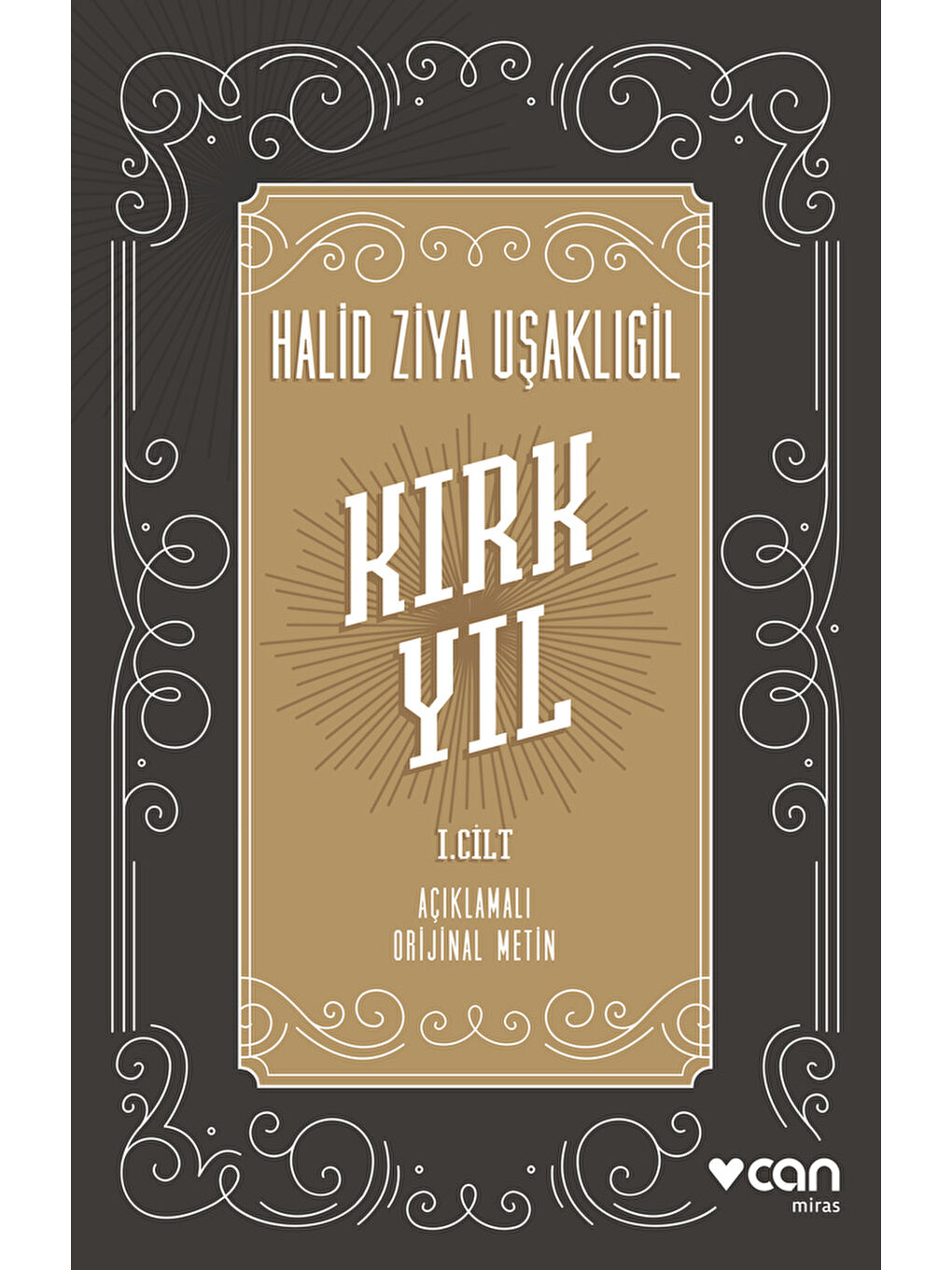 Kırk Yıl: I. Cilt (Açıklamalı Orijinal Metin)