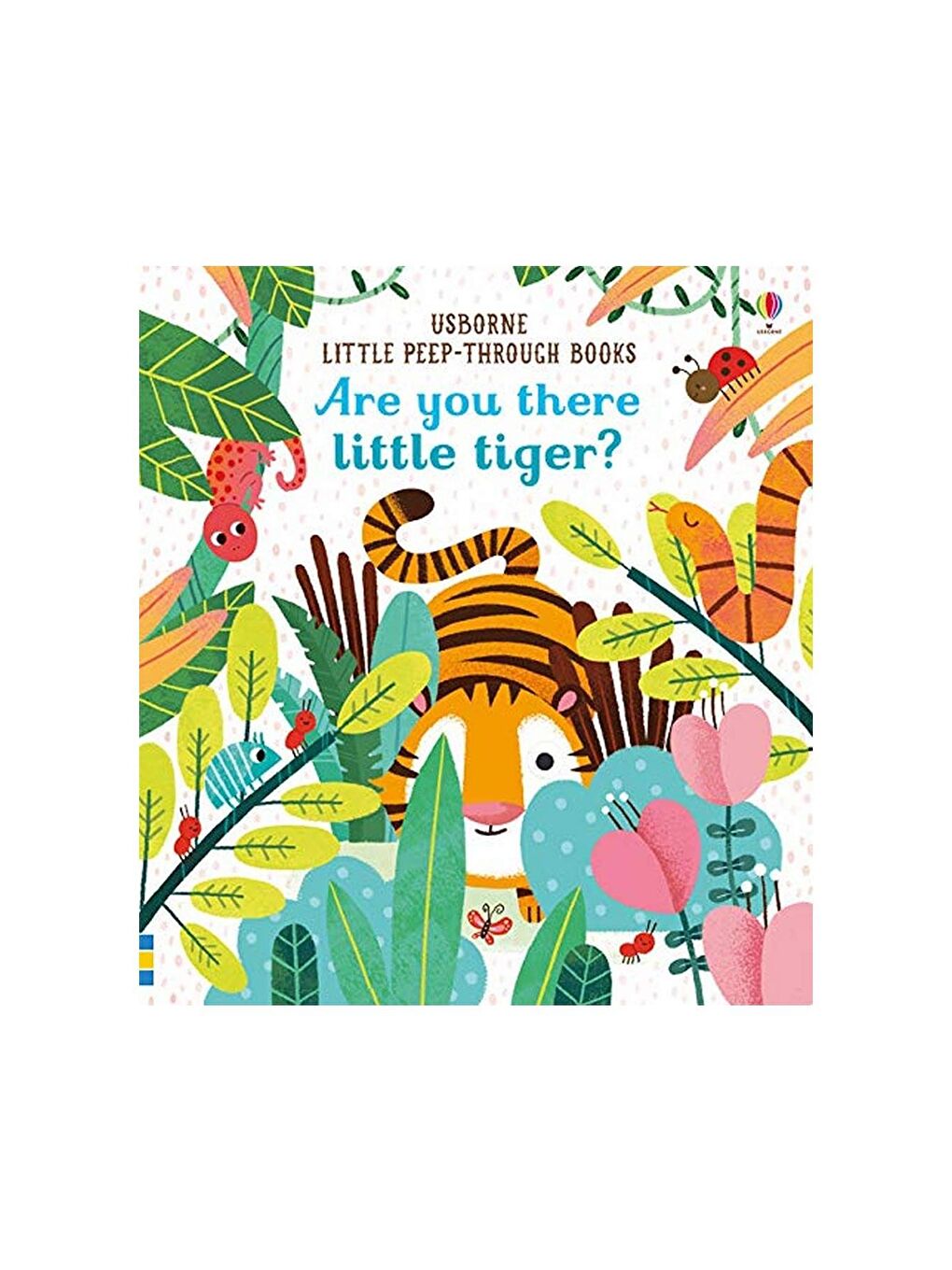 The Usborne Beyaz-Renklibaskı Are You There Little Tiger?