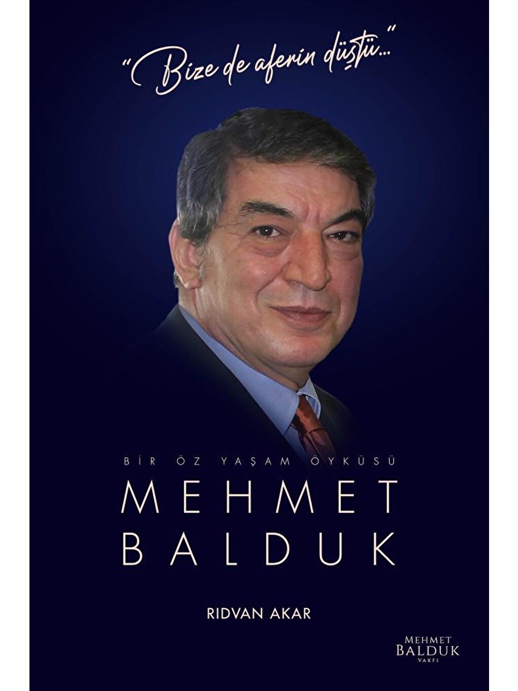 Bır Öz Yaşam Öyküsü: Mehmet Balduk - Rıdvan Akar