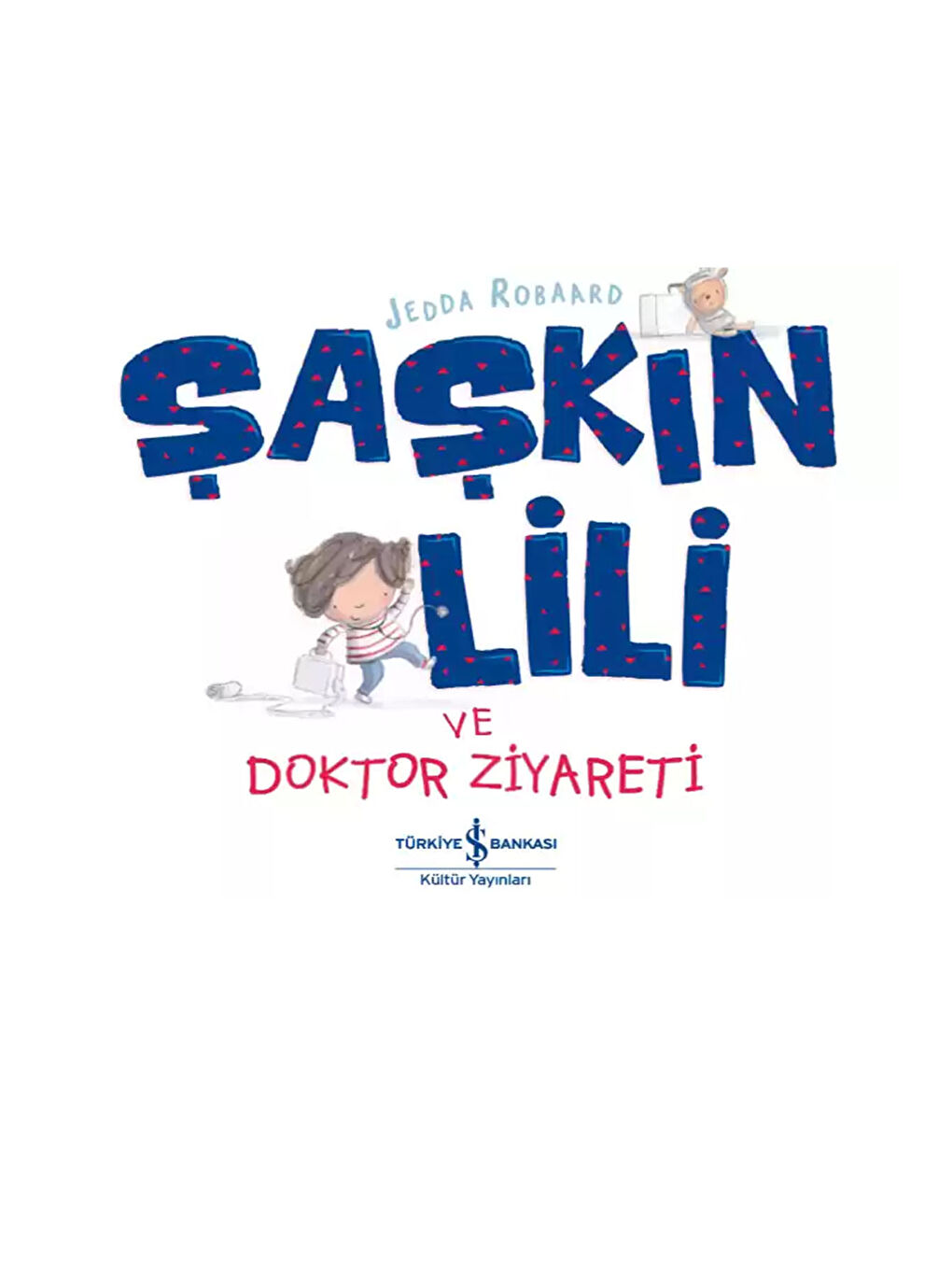 Türkiye İş Bankası Kültür Yayınları Karışık Şaşkın Lili ve Doktor Ziyareti