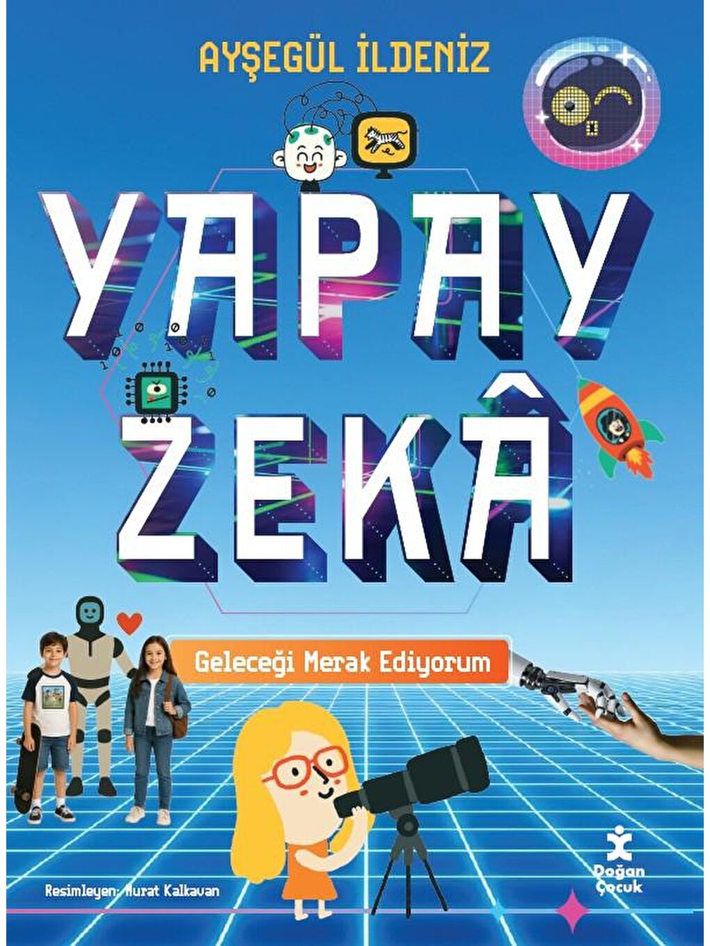 Geleceği Merak Ediyorum-Yapay Zekâ - Ayşegül İldeniz