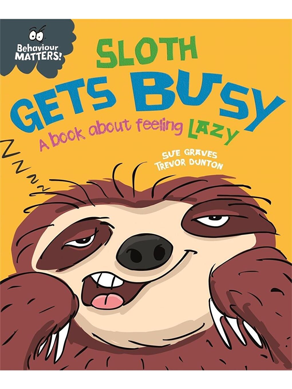Behaviour Matters: Sloth Gets Busy : A Book About Feeling Lazy