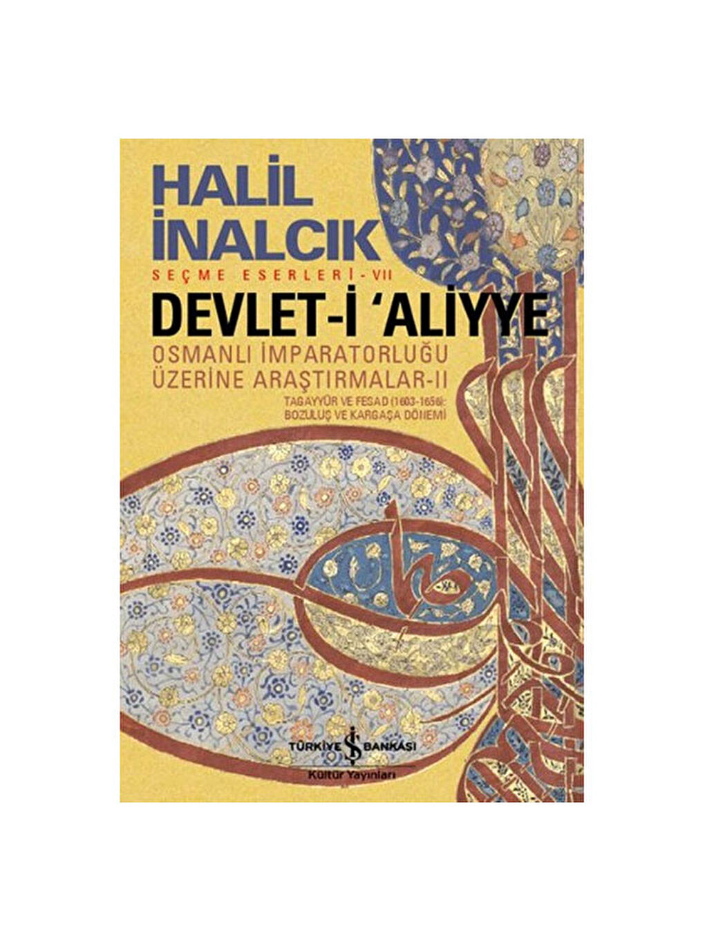 Devleti Aliyye Osmanlı İmparatorluğu Üzerine Araştırmalar 2 İş Bankası Kültür YayınlarıRenk: RENKSİZ
