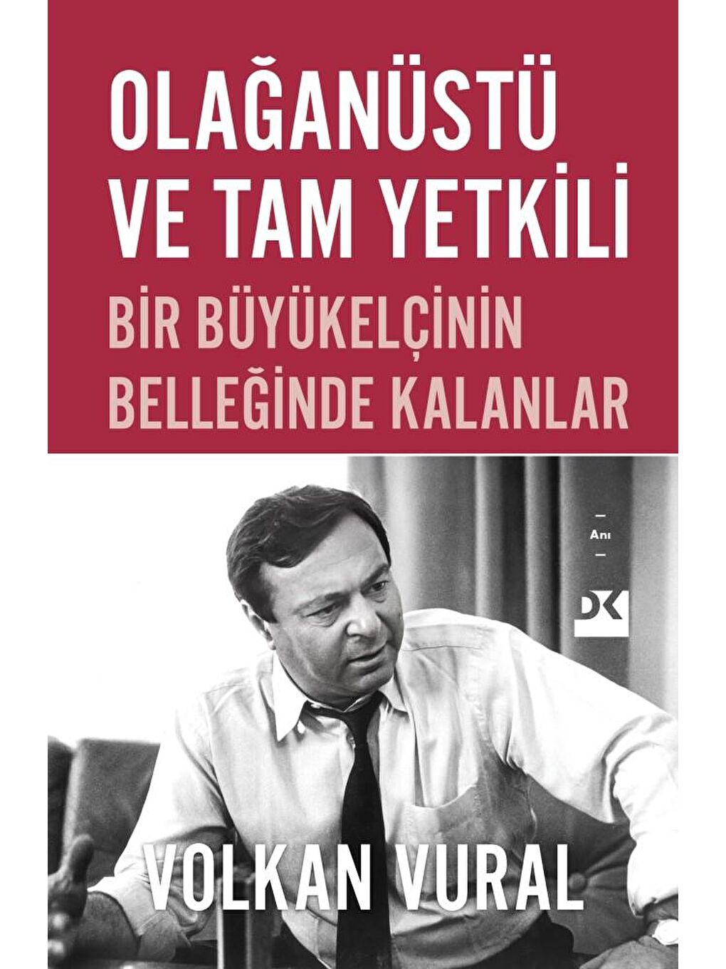Olağanüstü Ve Tam Yetkili - Volkan Vural