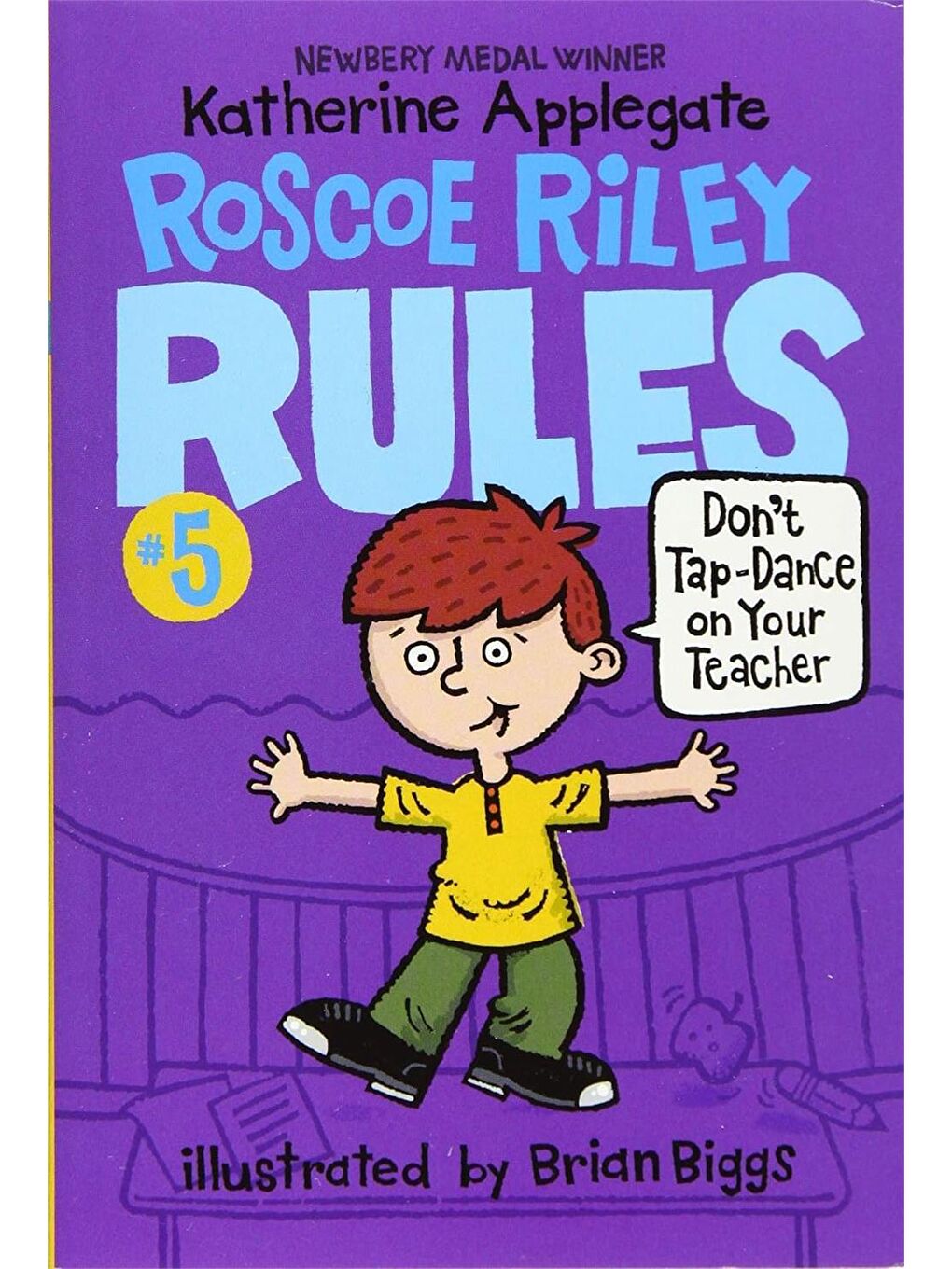 Roscoe Riley Rules #5: Don't Tap-Dance on Your Teacher