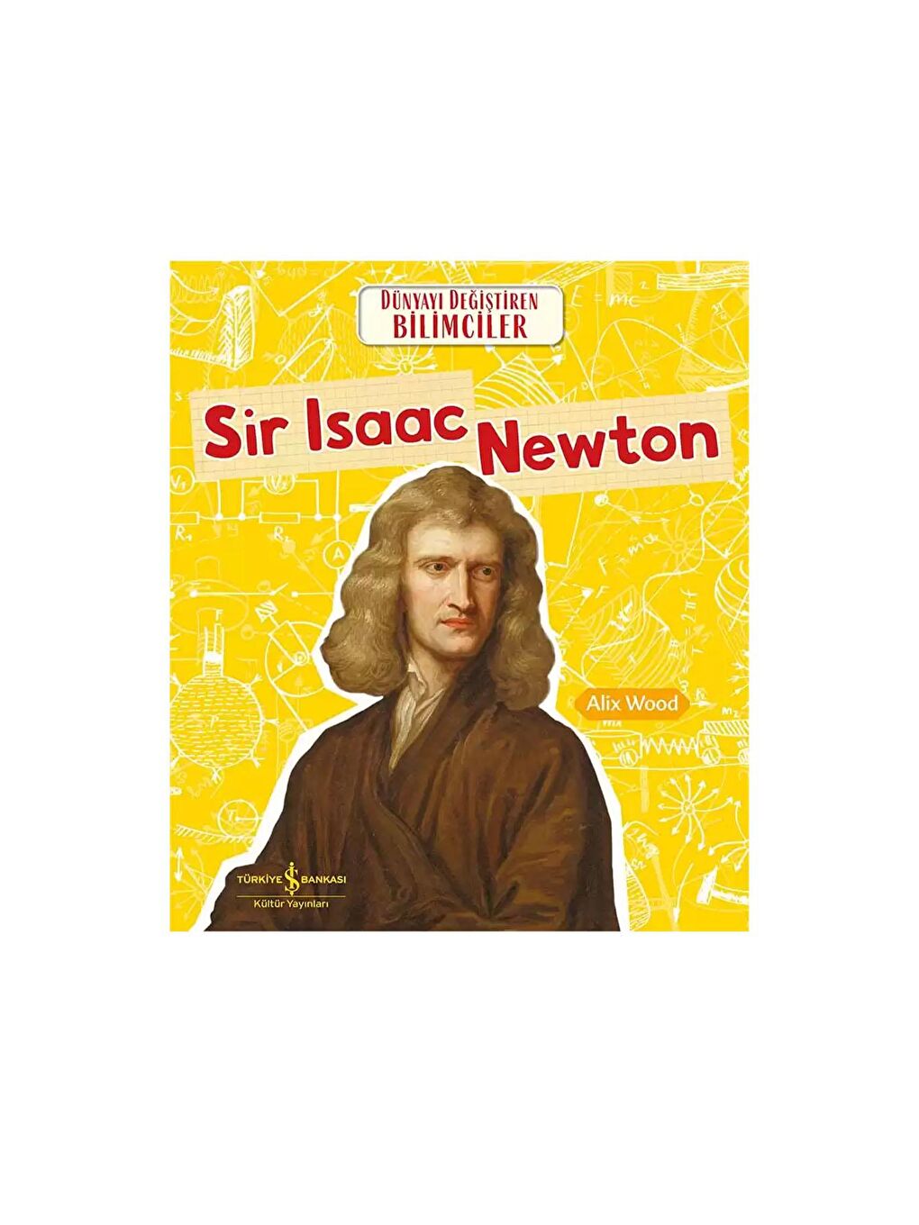 Türkiye İş Bankası Kültür Yayınları Karışık Sir Isaac Newton Dünyayı Değiştiren Bilimciler