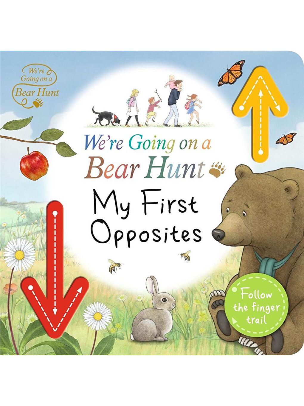 We're Going on a Bear Hunt: My First Opposites