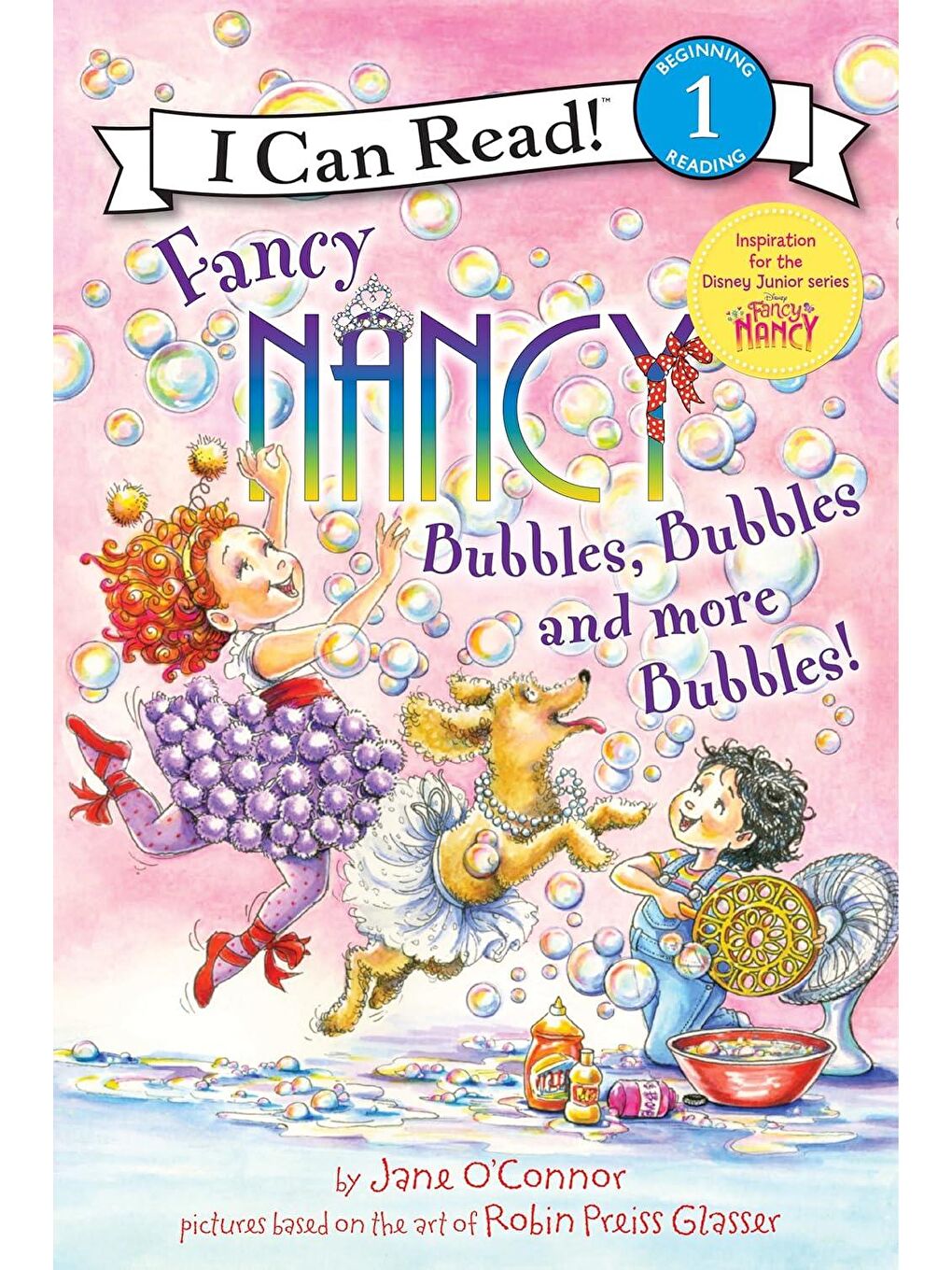 Fancy Nancy: Bubbles, Bubbles, and More Bubbles!