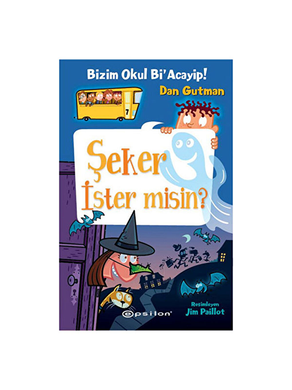 Bizim Okul Bi Acayip 07 Şeker İster misin Ciltli Dan Gutman