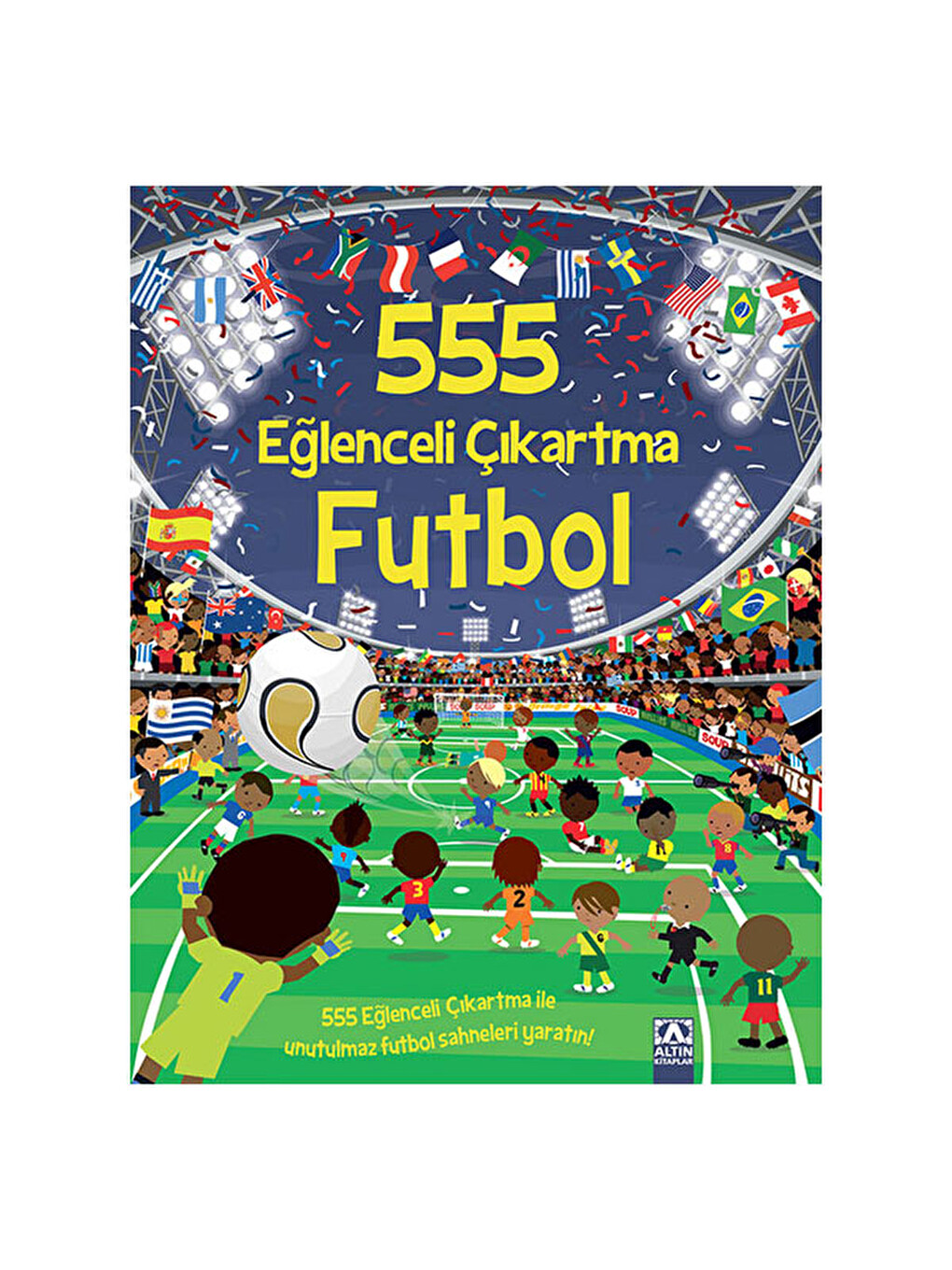 555 Eğlenceli Çıkartma Futbol Altın Yayınları