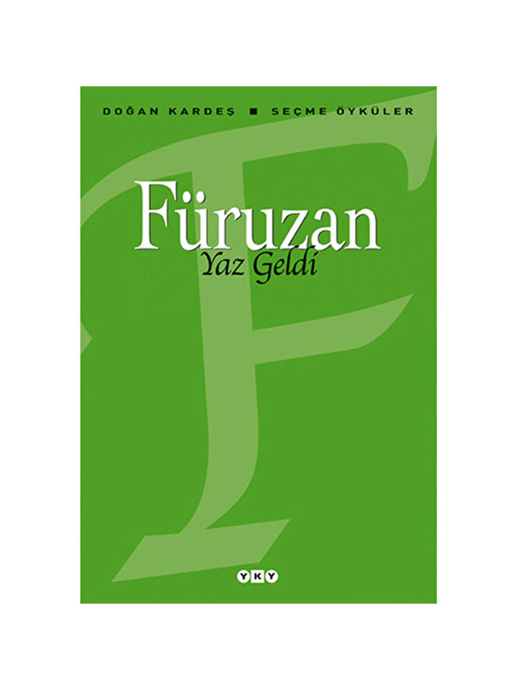 Yaz Geldi Seçme Öyküler Füruzan Yapı Kredi YayınlarıRenk: RENKSİZ