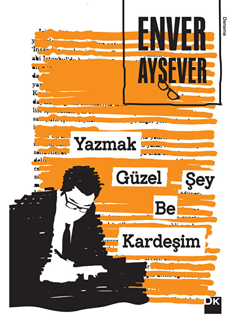 Doğan Kitap Yazmak Güzel Şey Be Kardeşim - Enver Aysever