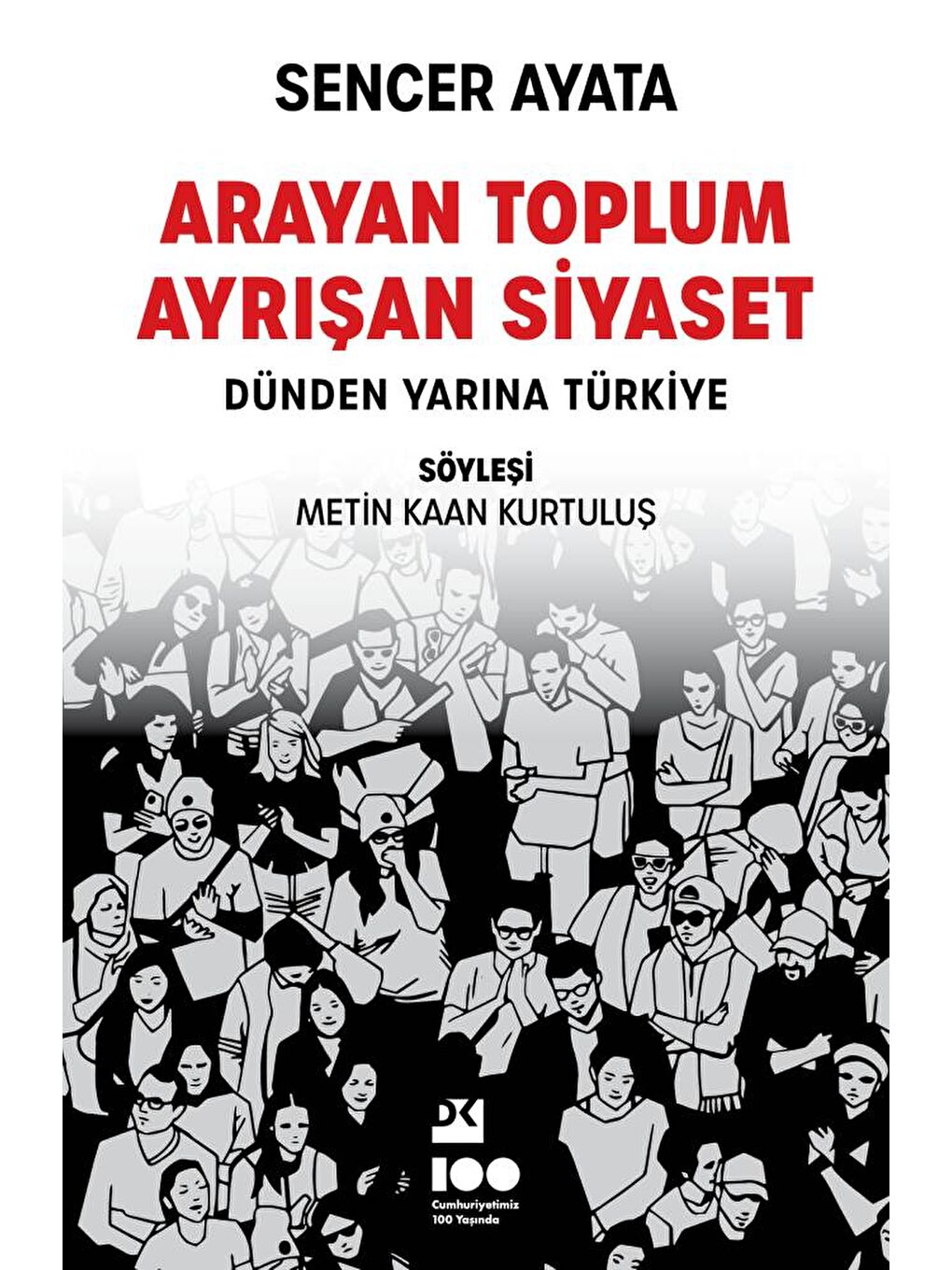 Doğan Kitap Beyaz Arayan Toplum, Ayrışan Siyaset: - Sencer Ayata