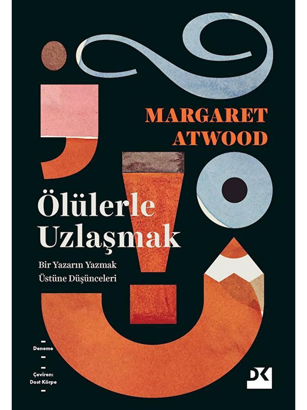 Doğan Kitap Ölülerle Uzlaşmak - Margaret Atwood