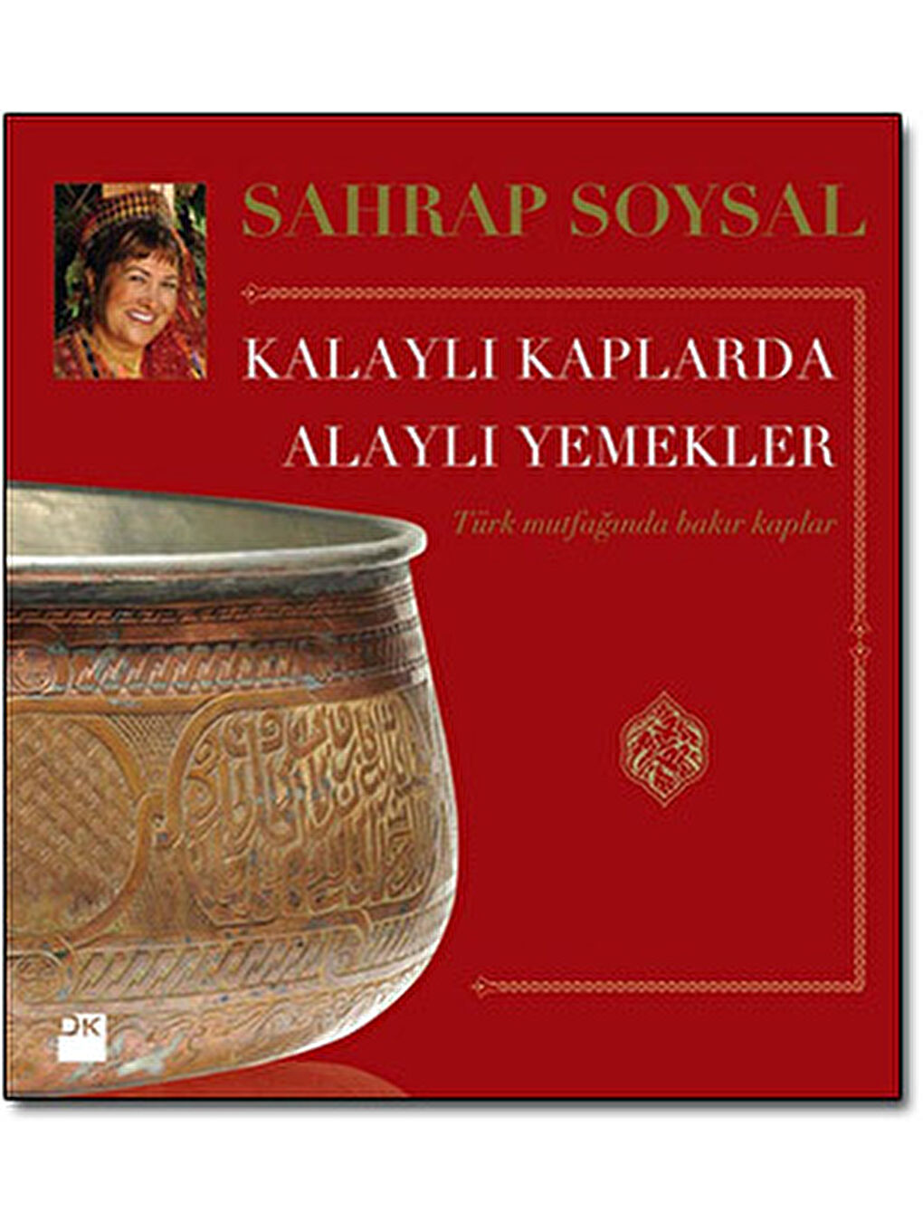 Kalaylı Kaplarda Alaylı Yemekler - Sahrap Soysal