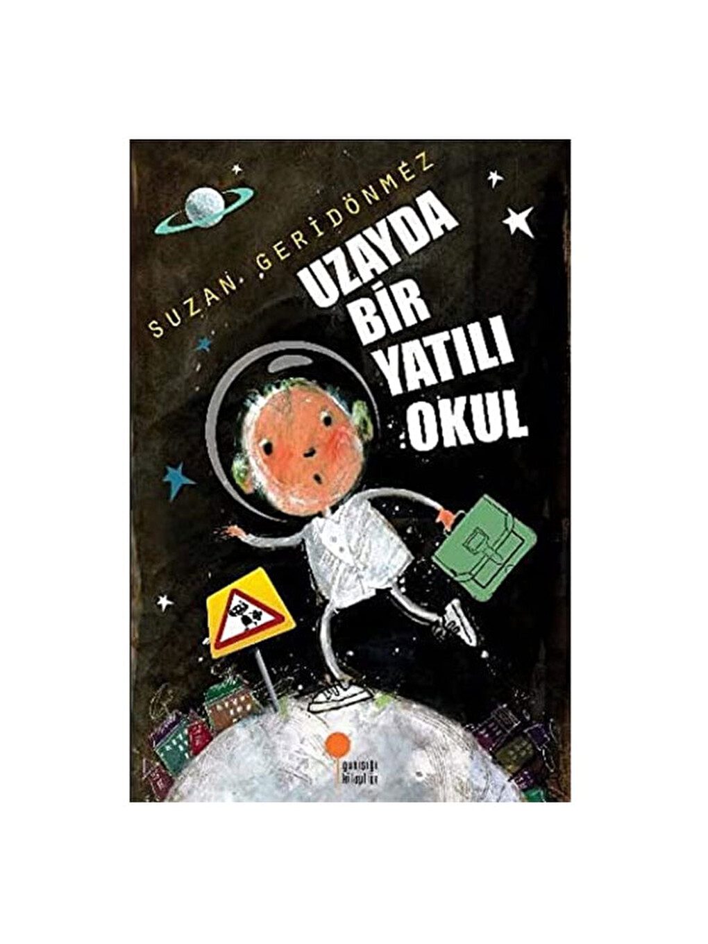 Uzayda Bir Yatılı Okul Suzan Geridönmez