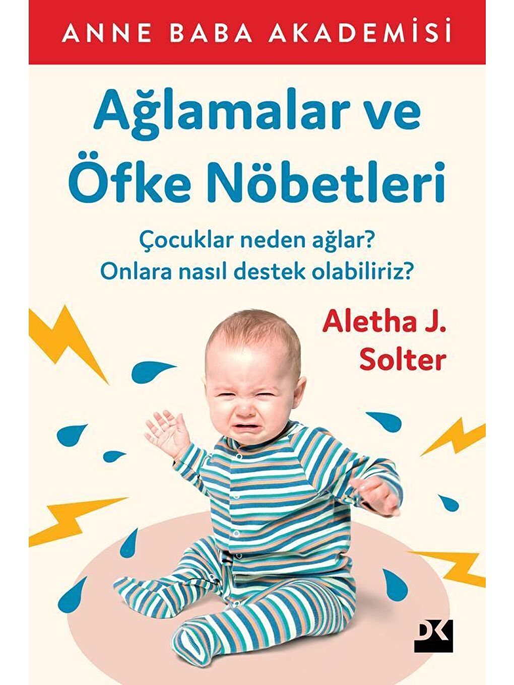 Doğan Kitap Ağlamalar Ve Öfke Nöbetleri - Aletha J. Solter