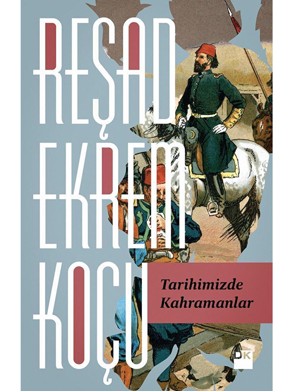 Doğan Kitap Tarihimizde Kahramanlar - Reşad Ekrem Koçu