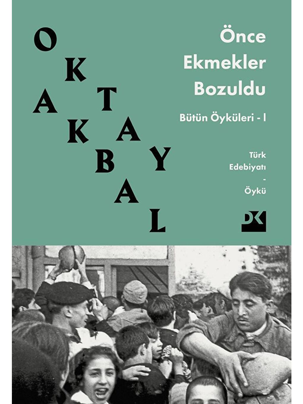 Doğan Kitap Önce Ekmekler Bozuldu - Oktay Akbal