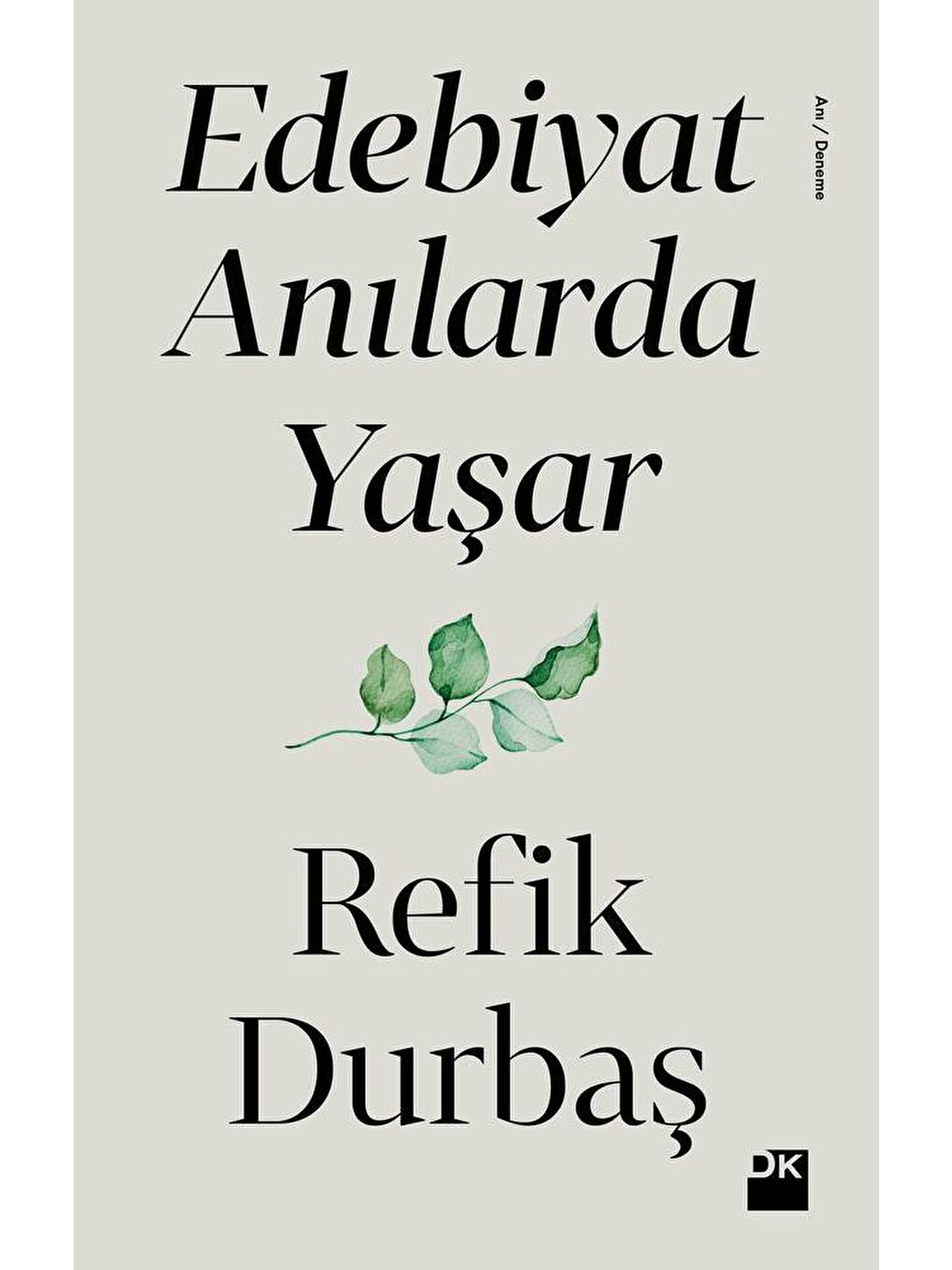 Doğan Kitap Edebiyat Anılarda Yaşar - Refik Durbaş