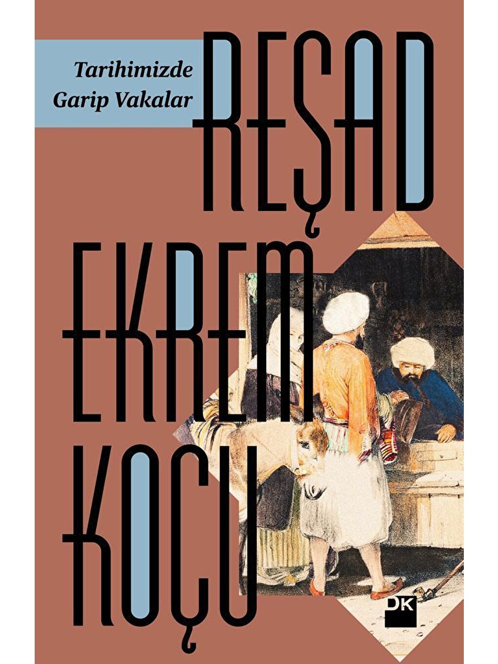 Tarihimizde Garip Vakalar - Reşad Ekrem Koçu