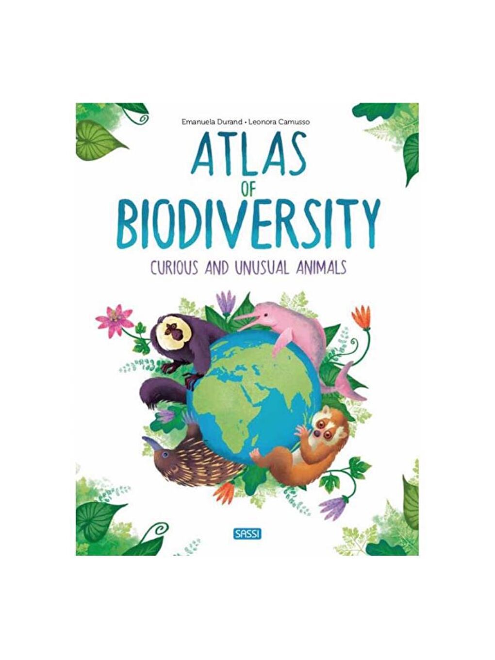 Sassi Renksiz Atlas of Biodiversity Curious and Unusual Animals