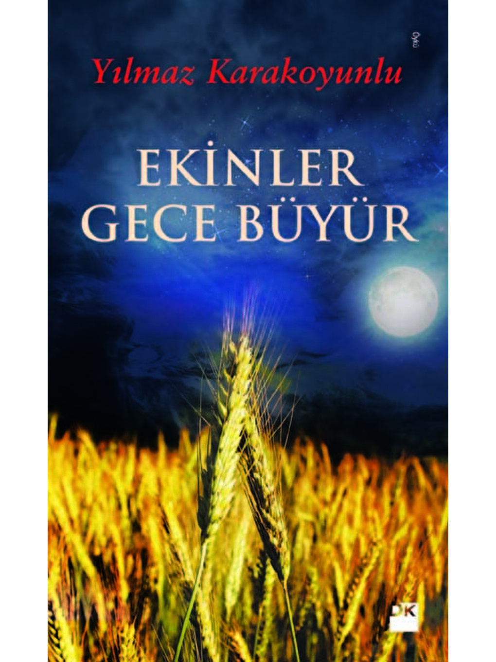 Ekinler Gece Büyür - Yilmaz Karakoyunlu