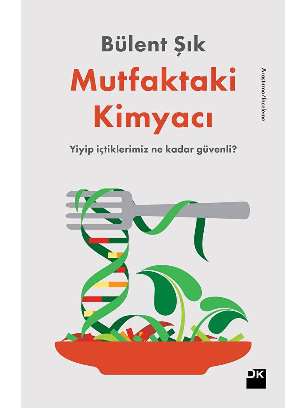 Doğan Kitap Mutfaktaki Kimyacı - Bülent Şık