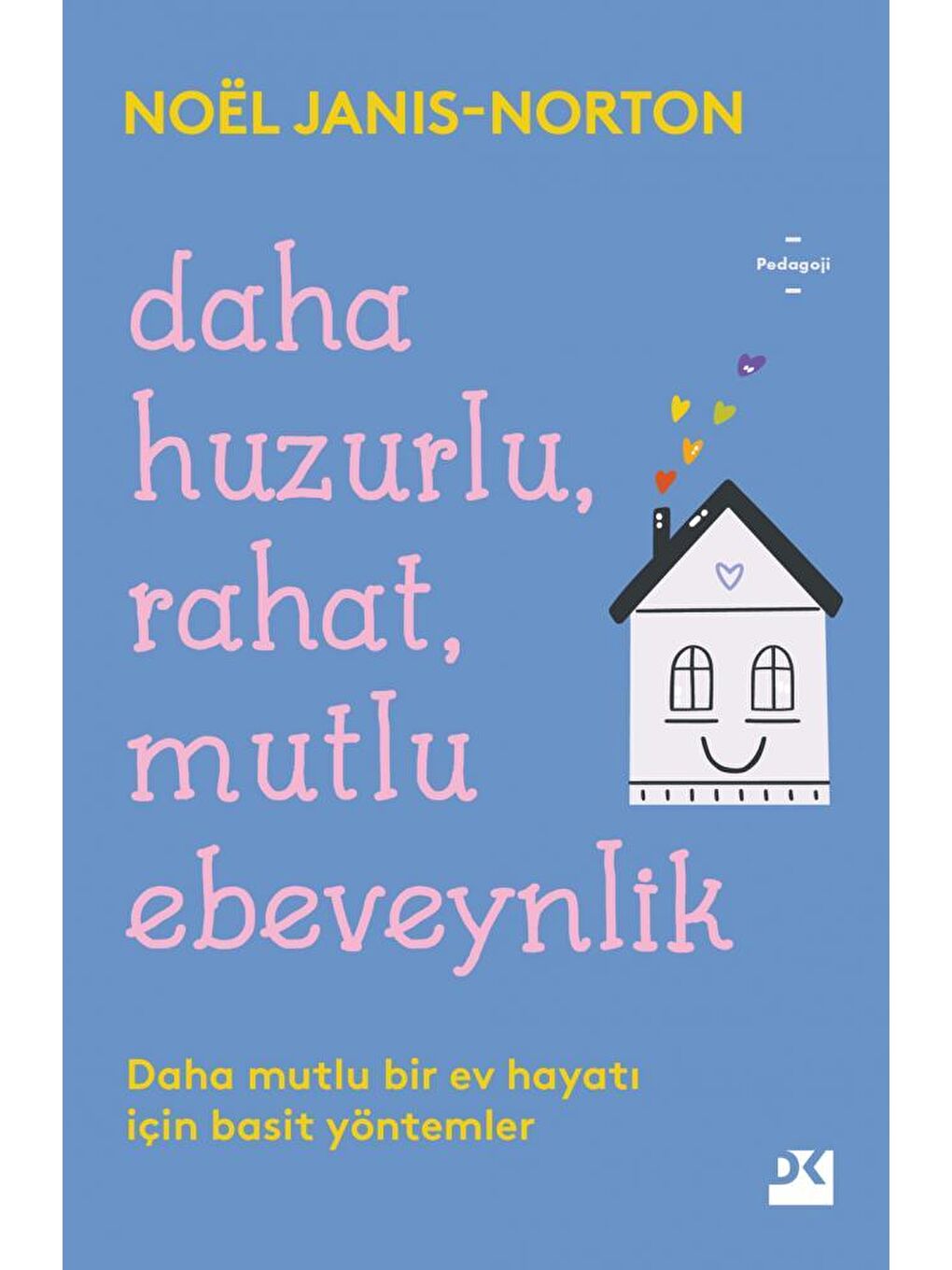 Doğan Kitap Beyaz Daha Huzurlu, Rahat, Mutlu Ebeveynlik - Noël Janis- Norton