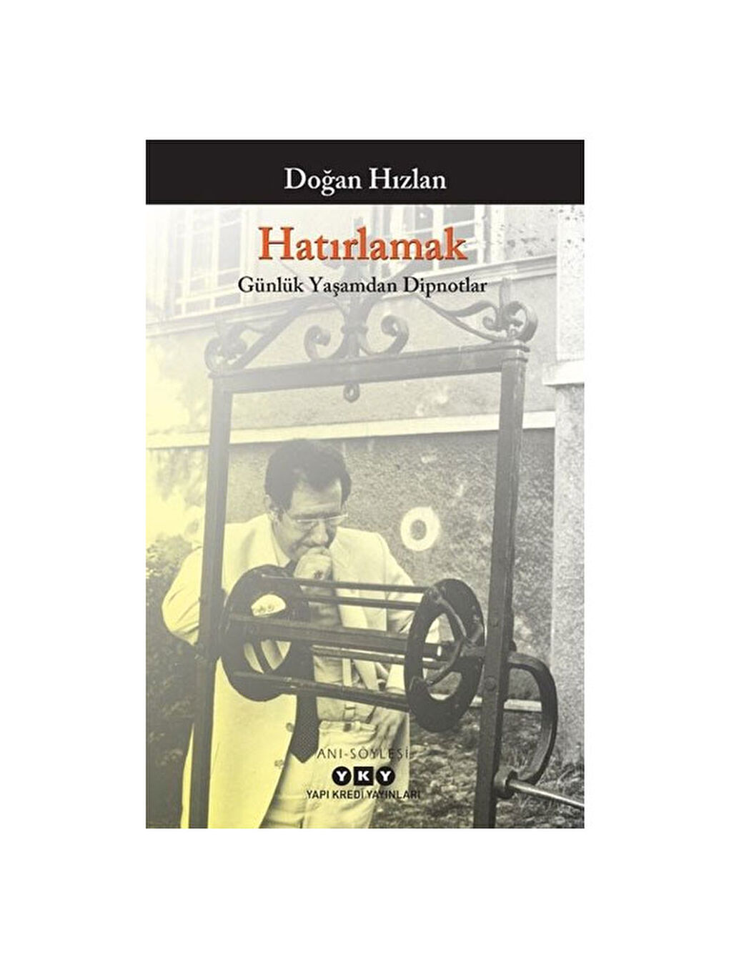Hatırlamak Günlük Yaşamdan Dipnotlar Doğan Hızlan Yapı Kredi YayınlarıRenk: RENKSİZ
