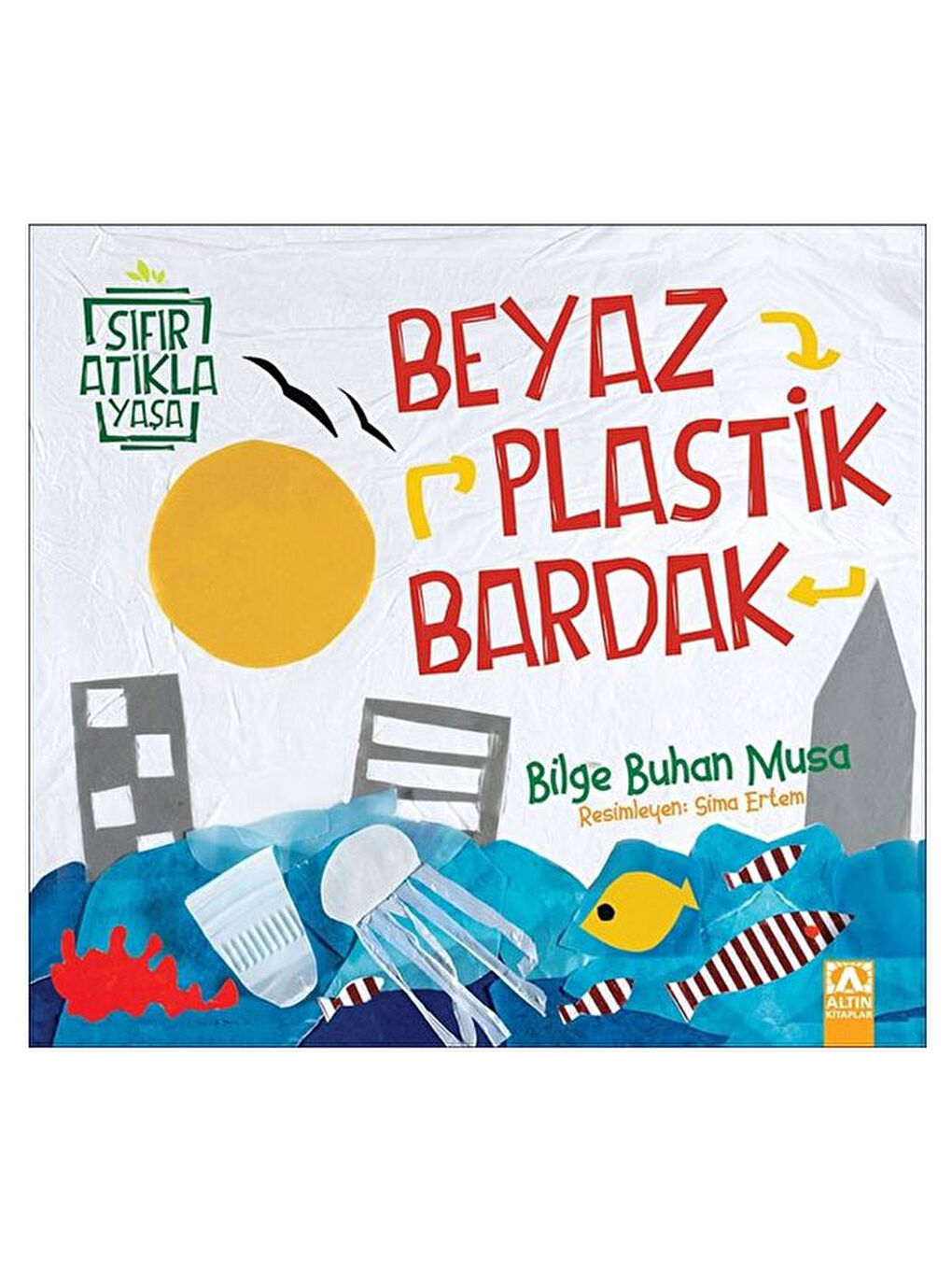 Sıfır Atıkla Yaşa Beyaz Plastik Bardak Altın Kitaplar YayıneviRenk: RENKSİZ