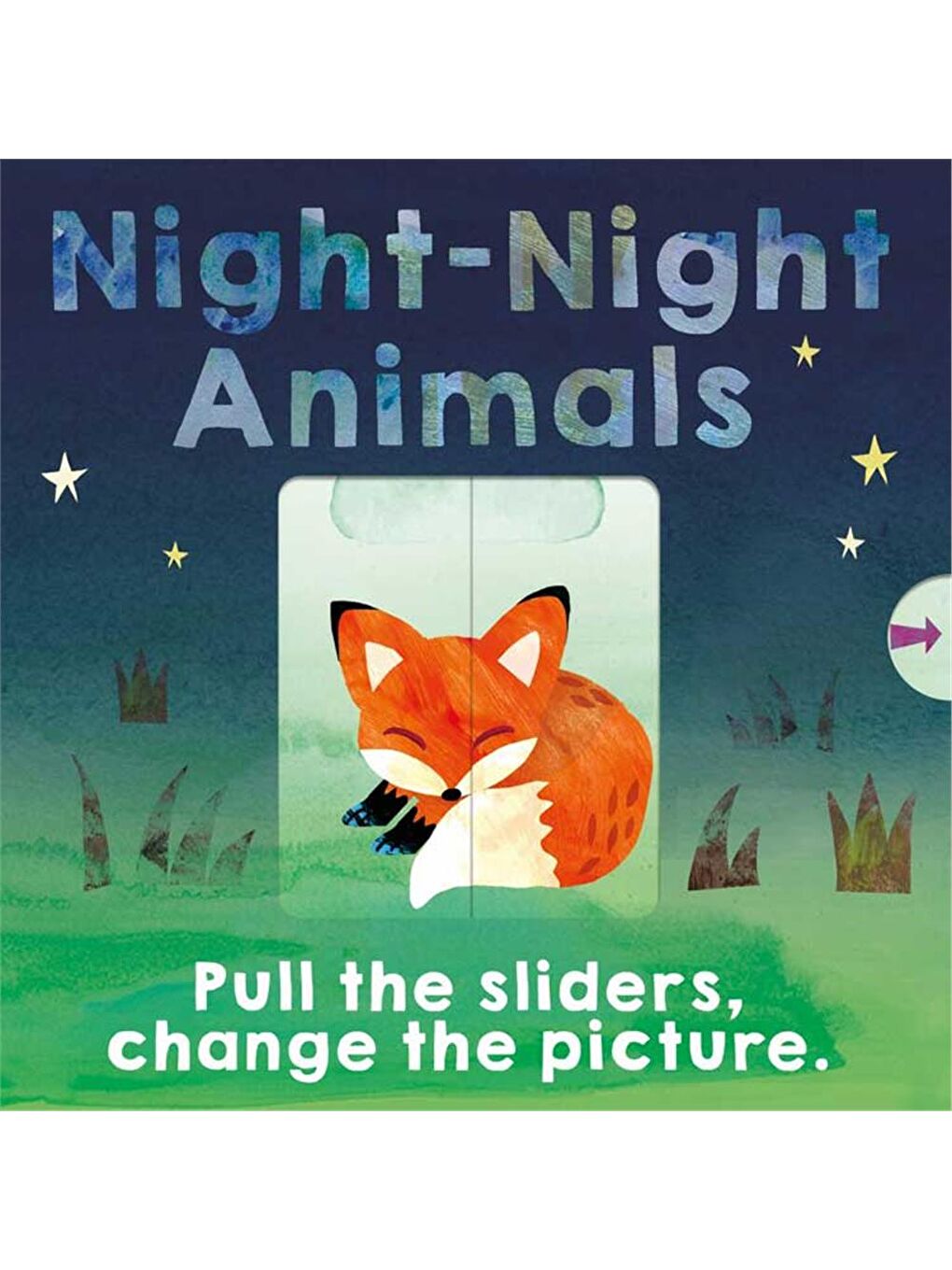 Night-Night Animals : Pull the Sliders Change the Picture