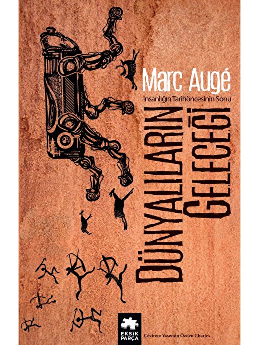 Dünyalıların Geleceği - İnsanlığın Tarihöncesinin Sonu