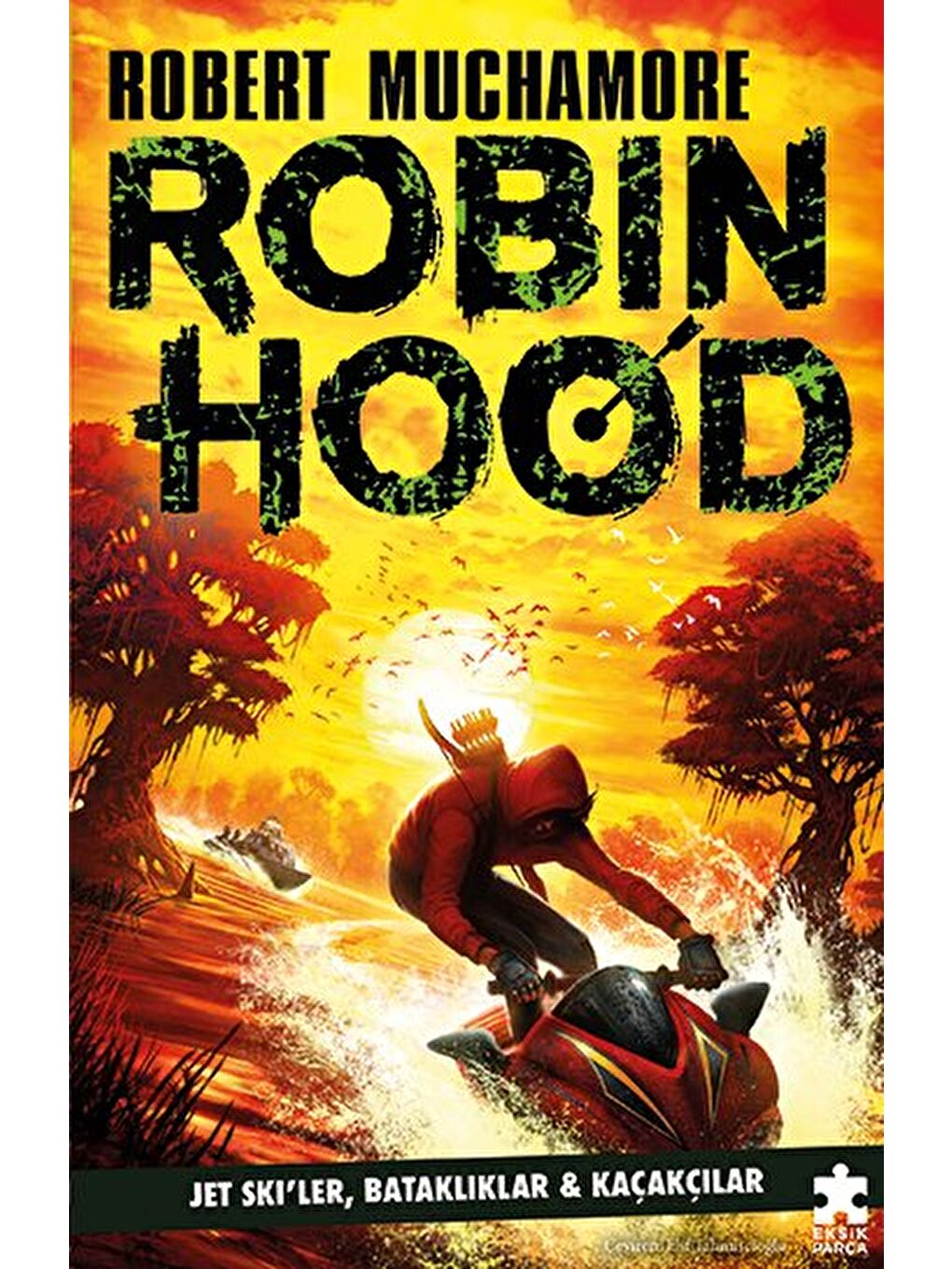 Robin Hood 3: Jet Ski’ler, Bataklıklar ve Kaçakçılar