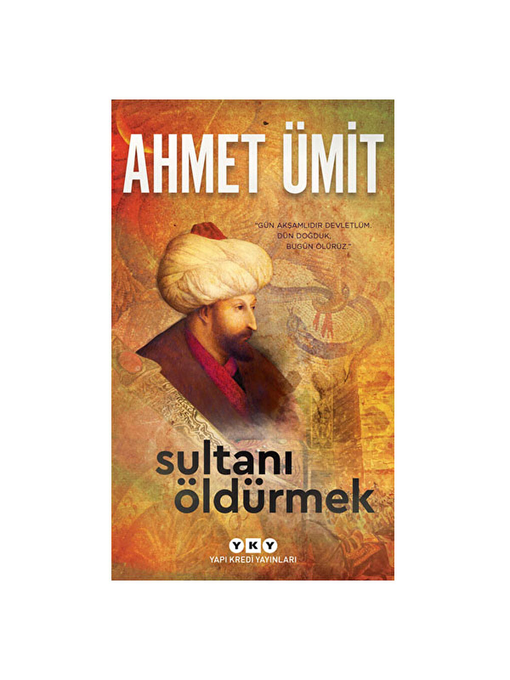 Sultanı Öldürmek Ahmet Ümit Yapı Kredi YayınlarıRenk: RENKSİZ