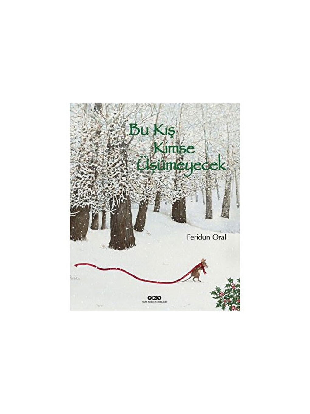 Bu Kış Kimse Üşümeyecek Feridun Oral Yapı Kredi YayınlarıRenk: RENKSİZ