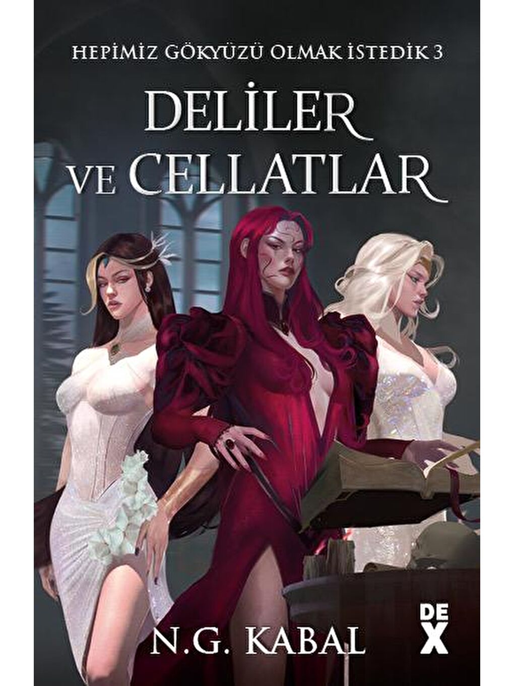 DEX Kitap Beyaz Hepimiz Gökyüzü Olmak İstedik 3 - Deliler Ve Cellatlar - N. G. Kabal