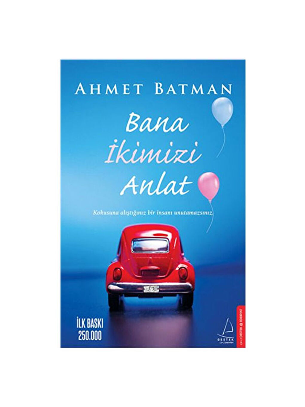 Bana İkimizi Anlat Ahmet Batman Destek Yay