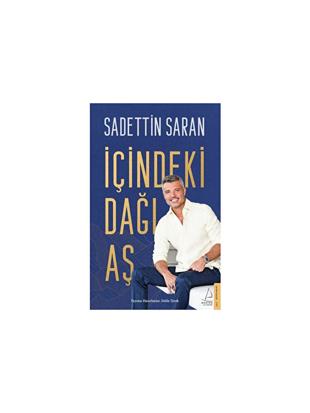 Destek Yayınları İçindeki Dağı Aş / Sadettin Saran /