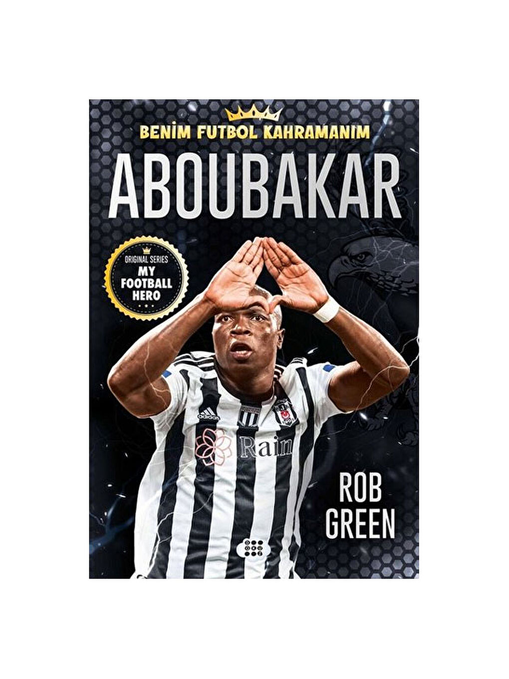 Aboubakar Benim Futbol Kahramanım Rob Green