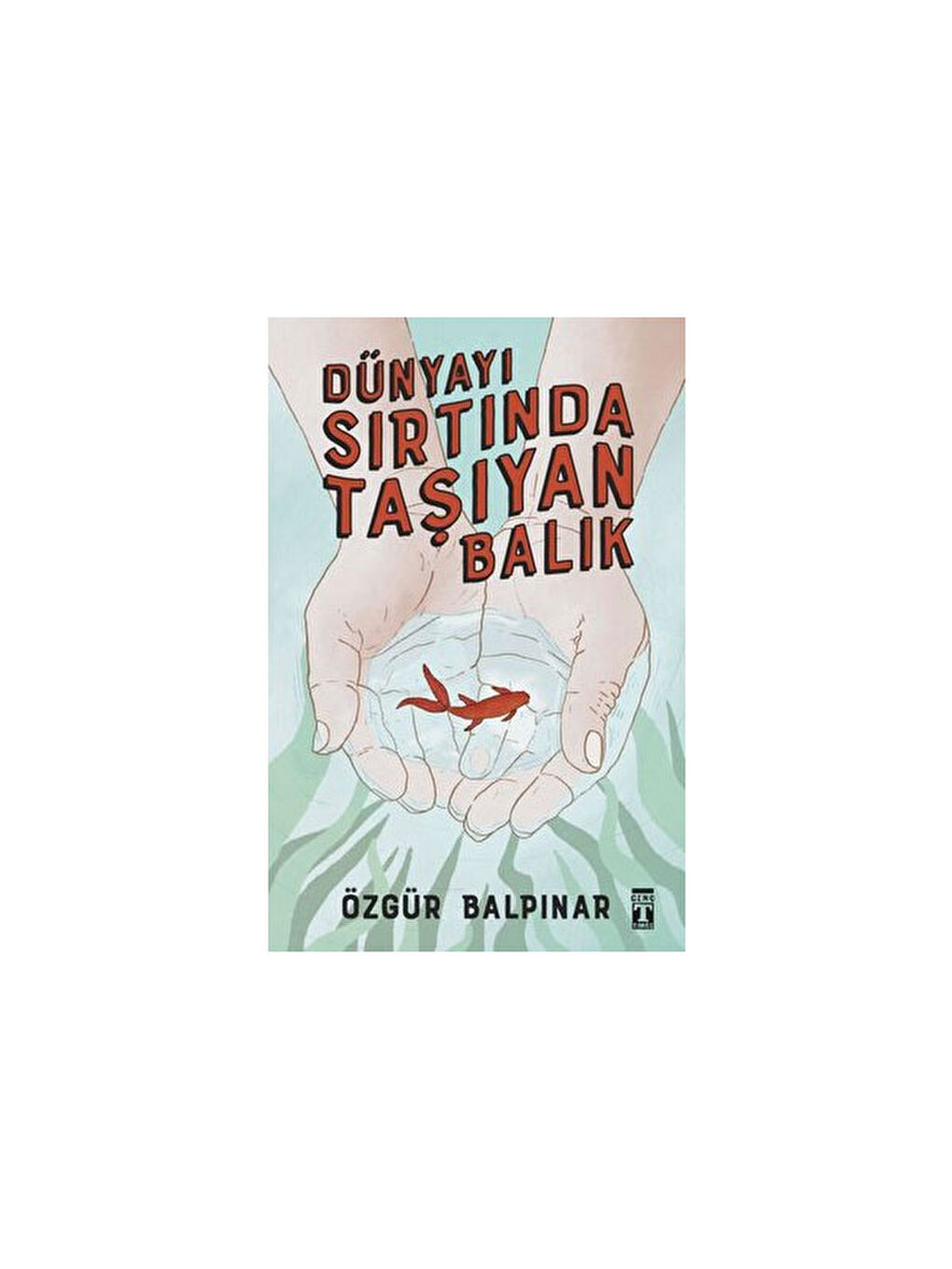 Dünyayı Sırtında Taşıyan Balık Özgür Balpınar