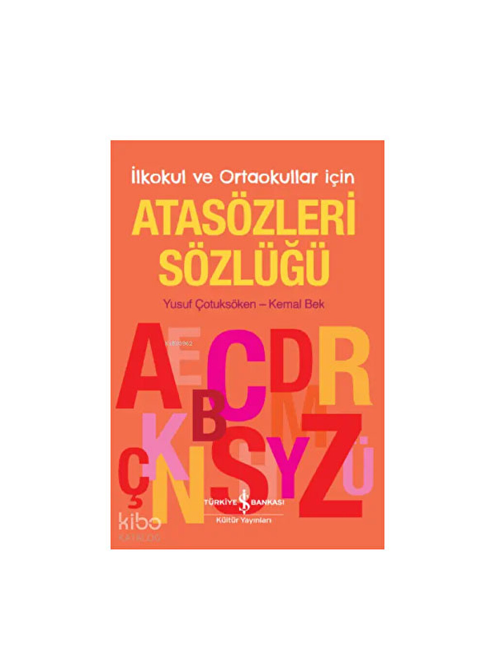 İlkokul Ve Ortaokullar İçin Atasözleri Sözlüğü İş Bankası