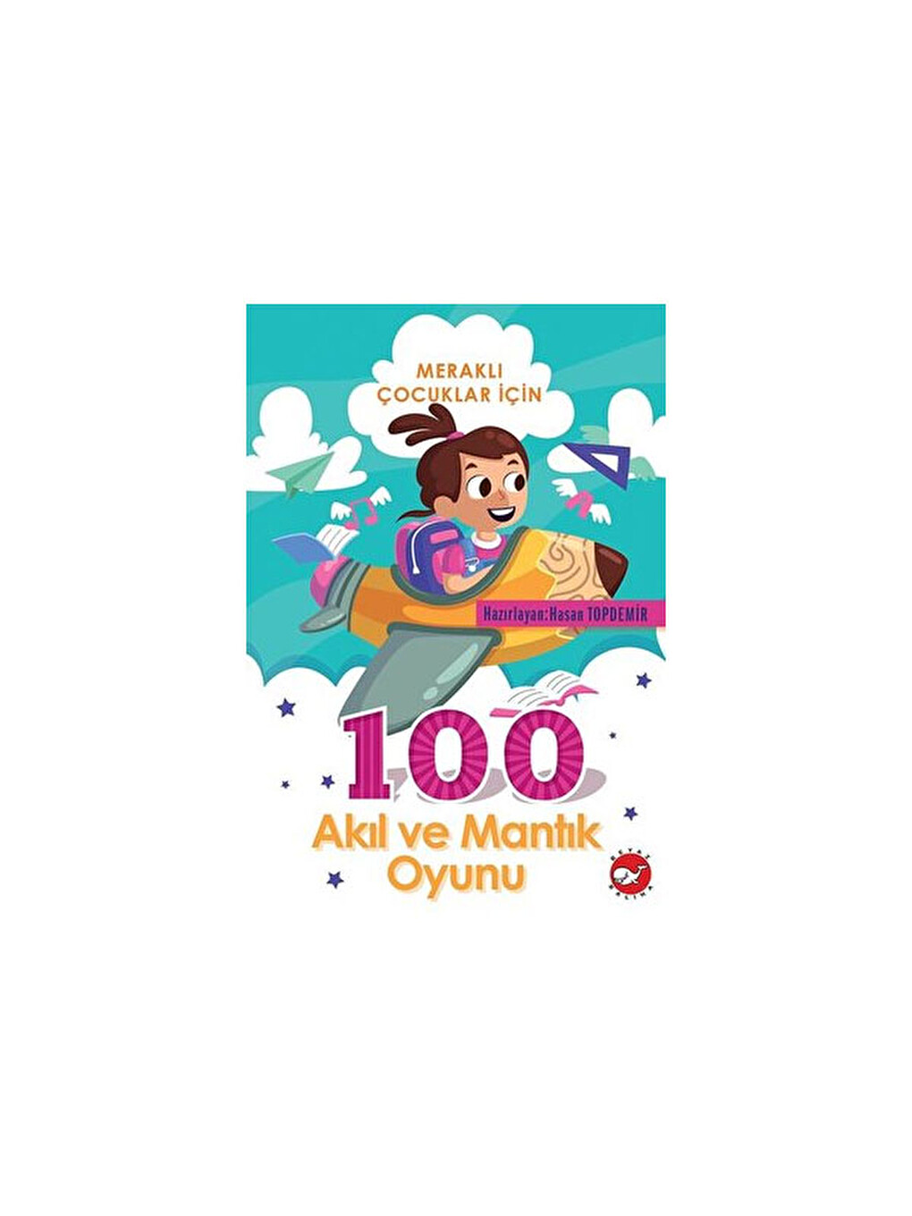 Meraklı Çocuklar İçin 100 Akıl Ve Mantık