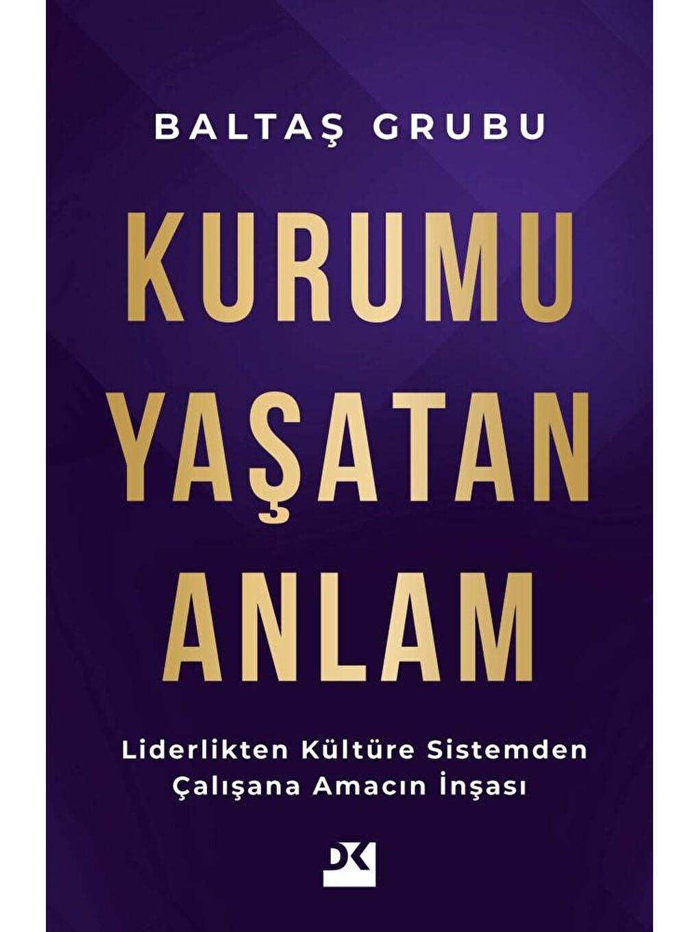 Kurumu Yaşatan Anlam - Prof. Dr. Acar Baltaş