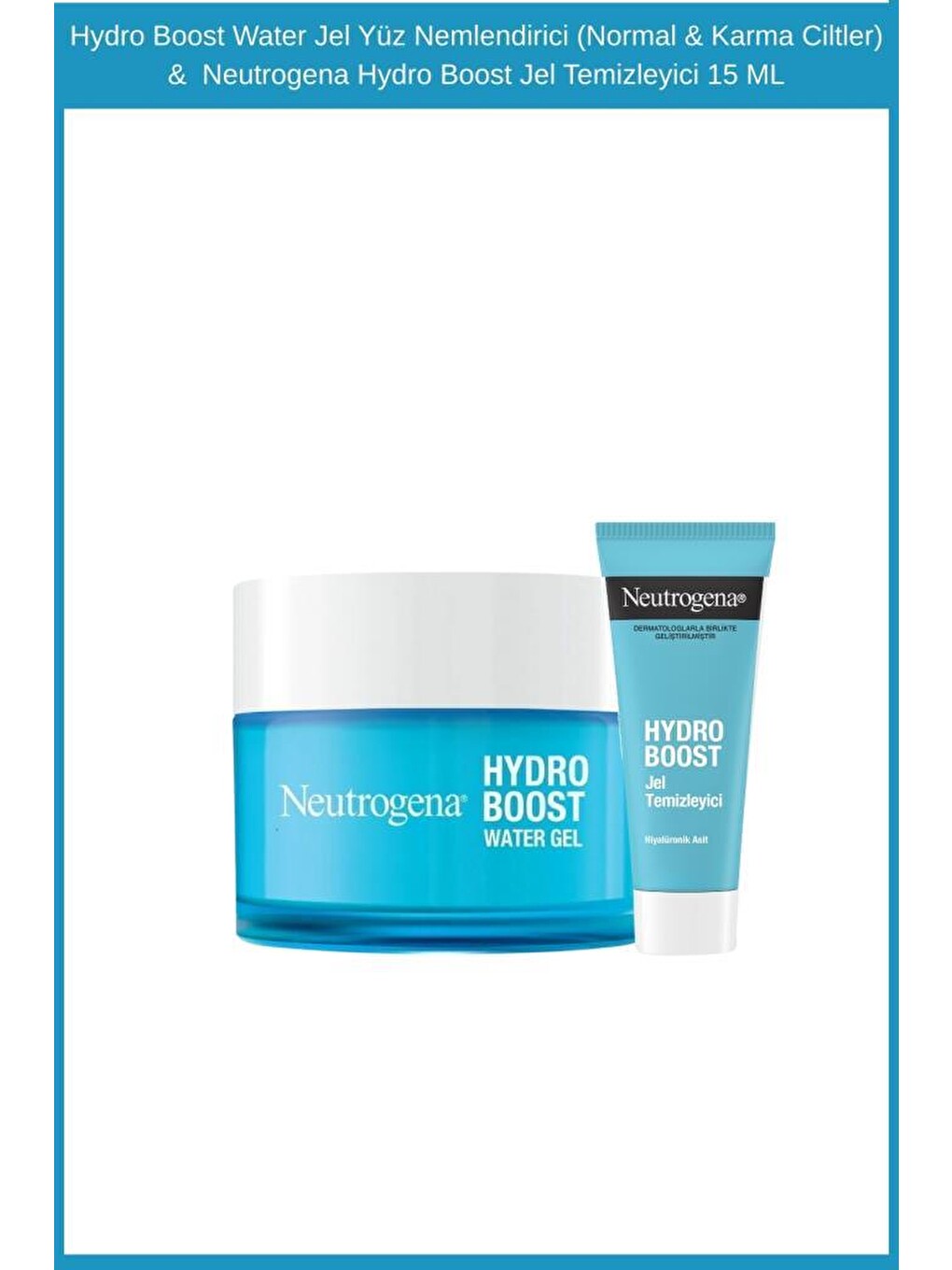Hydro Boost Water Jel Yüz Nemlendirici (Normal & Karma Ciltler) & Hydro Boost Jel Temizl