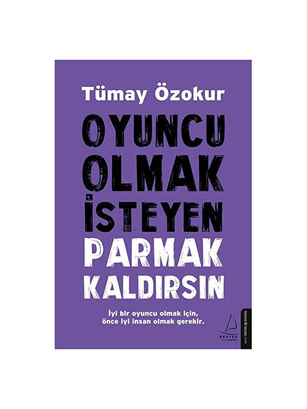 Oyuncu Olmak İsteyen Parmak Kaldırsın Tümay Özokur