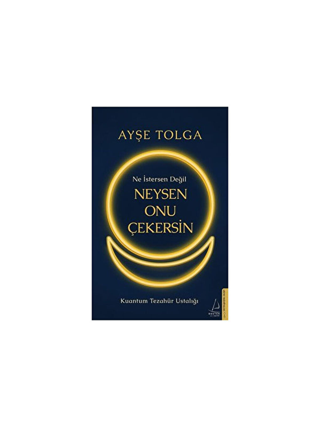 Ne İstersen Değil Neysen Onu Çekersin Ayşe Tolga