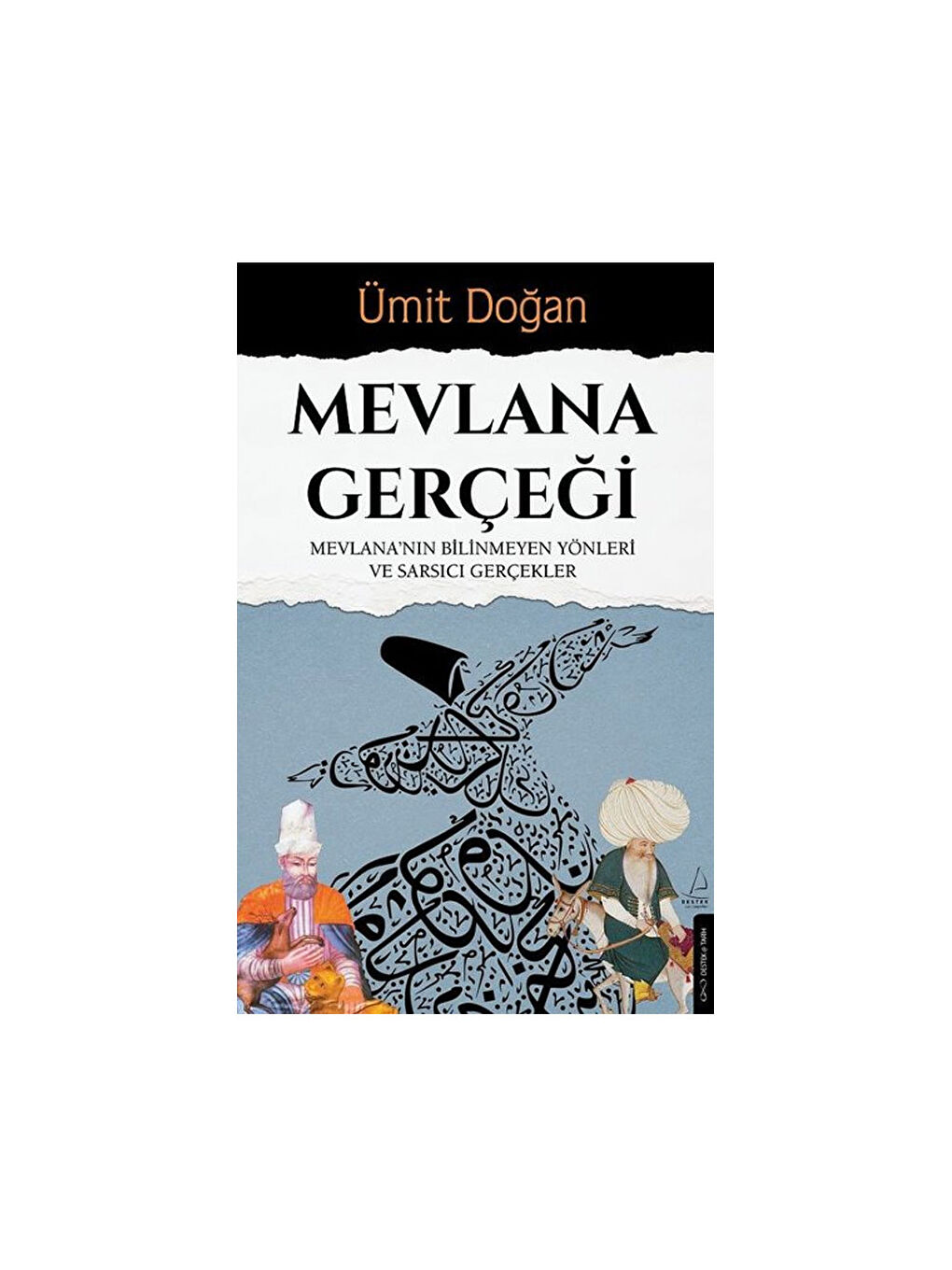 Mevlana Gerçeği Mevlananın Bilinmeyen Yönleri ve Sarsıcı Gerçek