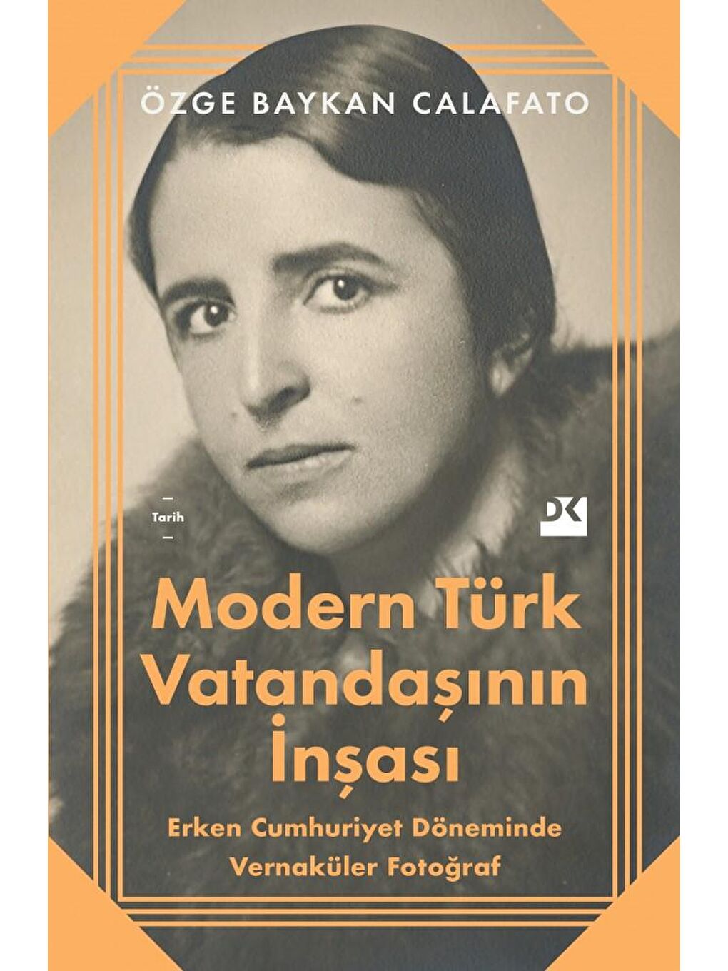 Doğan Kitap Modern Türk Vatandaşının İnşası - Özge Baykan Calafato